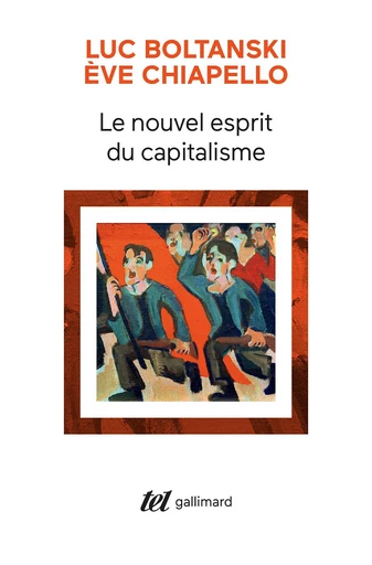 Le nouvel esprit du capitalisme - Luc Boltanski, Ève Chiapello - Editions Gallimard