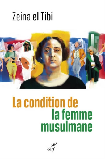 LA CONDITION DE LA FEMME MUSULMANE - ENTRE LE TEXTE ET LA PRATIQUE -  EL TIBI ZEINA - Editions du Cerf