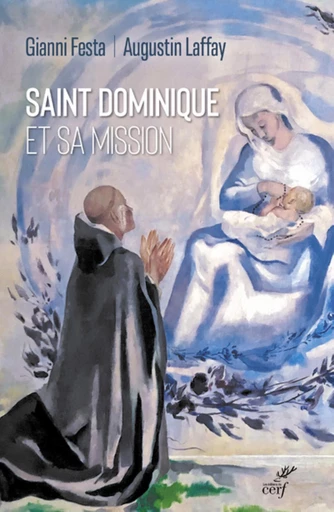 SAINT DOMINIQUE ET SA MISSION -  FESTA GIANNI,  LAFFAY AUGUSTIN - Editions du Cerf