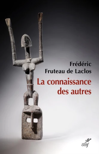 LA CONNAISSANCE DES AUTRES -  FRUTEAU DE LACLOS FREDERIC - Editions du Cerf