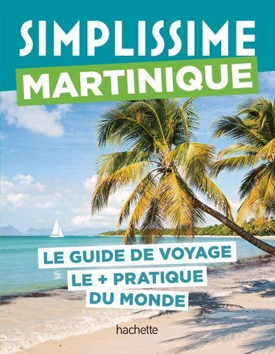 Martinique Guide Simplissime -  Collectif - Hachette Tourisme