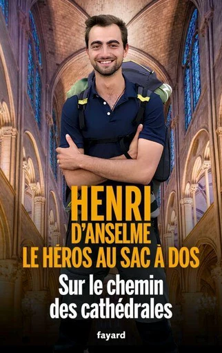 Sur le chemin des cathédrales - Henri D'Anselme - Fayard