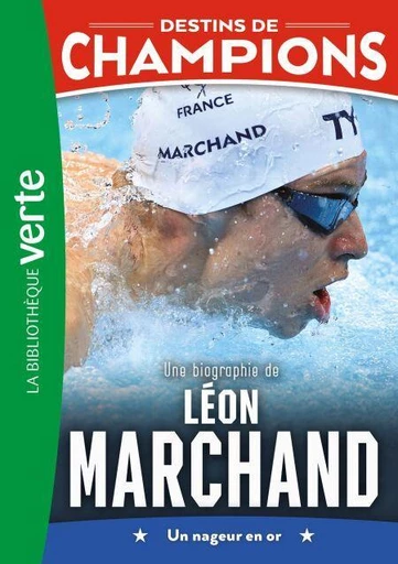 Destins de champions 15 (NED) - Une biographie de Léon Marchand - Luca Caioli, Cyril Collot - Hachette Jeunesse