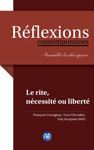 Le rite, nécessité ou liberté ? - François Cavaignac, Yves Chevalier, Guy Jucquois - EME Editions