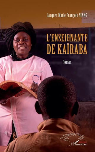 L’enseignante de Kaïraba - Jacques Marie François Niang - Harmattan Sénégal