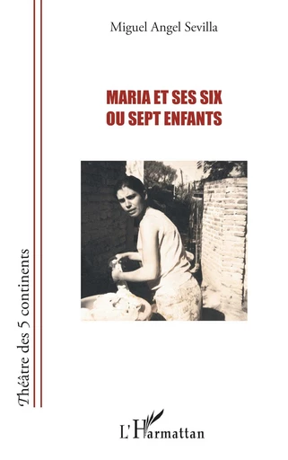 Maria et ses six ou sept enfants - Miguel Angel Sevilla - Editions L'Harmattan