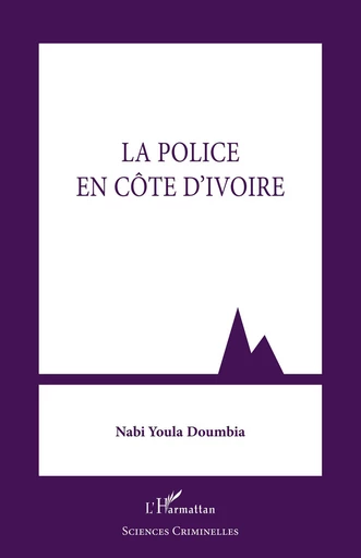 La police en Côte d'Ivoire - Nabi Youla Doumbia - Editions L'Harmattan