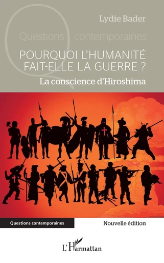 Pourquoi l’humanité fait-elle la guerre ? - Lydie Bader - Editions L'Harmattan