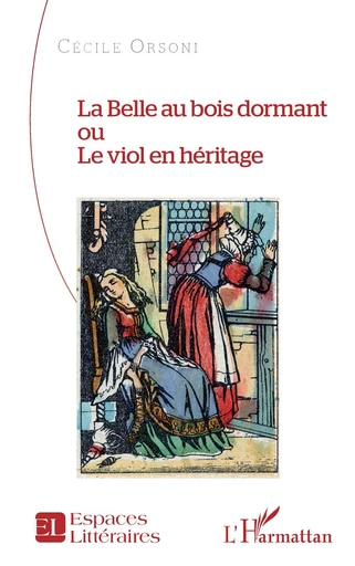 La Belle au bois dormant ou Le viol en héritage - Cécile Orsoni - Editions L'Harmattan