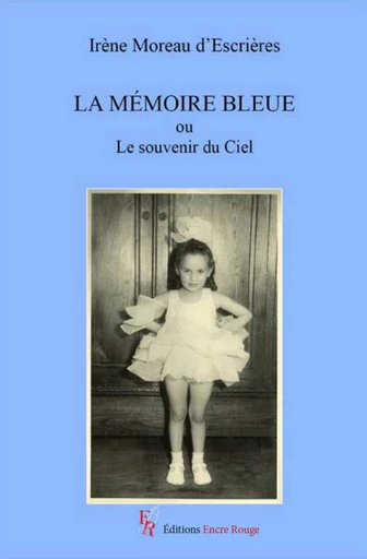 La mémoire bleue - Irène Moreau d'Escrière - Encre Rouge