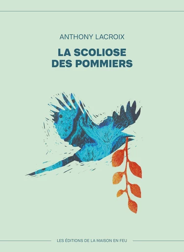 La scoliose des pommiers - Anthony Lacroix - Les éditions de la maison en feu