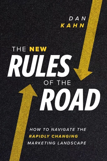 The New Rules of the Road - Dan Kahn - Advantage Media Group, Inc.