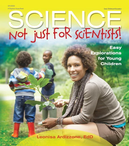 Science-Not Just for Scientists! - Leonisa Ardizzone - Gryphon House Inc.