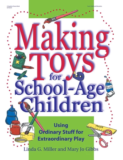 Making Toys for School Age Children - Linda Miller - Gryphon House Inc.