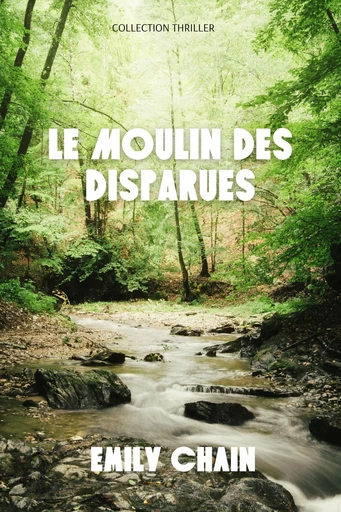 Le moulin des disparues - Emily Chain - Emily Chain