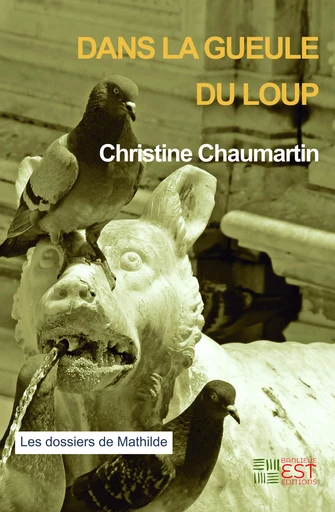 Dans la gueule du Loup - Christine Chaumartin - Banlieue Est Editions