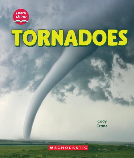 Tornadoes (Learn About: Wild Weather) - Cody Crane - Scholastic Inc.