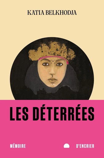 Les déterrées - Katia Belkhodja - Mémoire d&apos;encrier