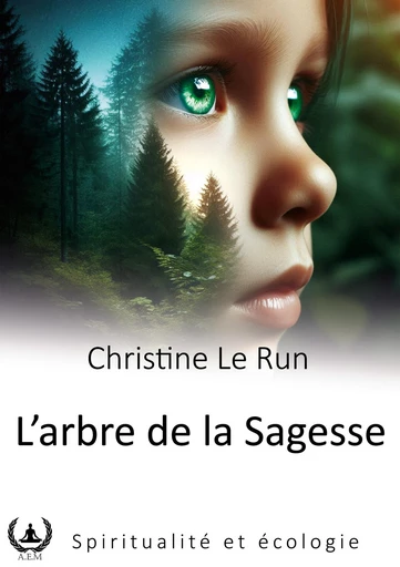 L'arbre de la sagesse - Christine Le Run - Art en Mots Éditions