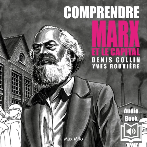 Comprendre Marx et Le capital - Denis Collin - Max Milo Editions