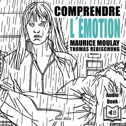 Comprendre l'émotion - Maurice Moulay - Max Milo Editions