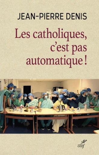 LES CATHOLIQUES, C'EST PAS AUTOMATIQUE -  DENIS JEAN-PIERRE - Editions du Cerf