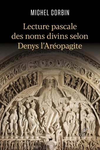 LECTURE PASCALE DES NOMS DIVINS SELON DENYS L'AREOPAGITE -  CORBIN MICHEL - Editions du Cerf