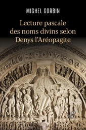 LECTURE PASCALE DES NOMS DIVINS SELON DENYS L'AREOPAGITE