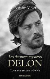 Les derniers mystères Delon - Tous ses secrets révélés