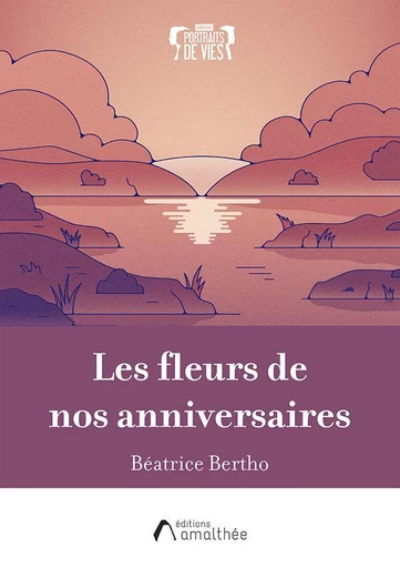 Les fleurs de nos anniversaires - Béatrice Bertho - Éditions Amalthée