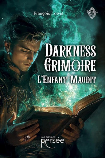 Darkness Grimoire : L'Enfant Maudit - François Lowet - Éditions Persée