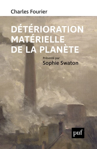 Détérioration matérielle de la planète - Sophie Swaton, Charles Fourier - Humensis