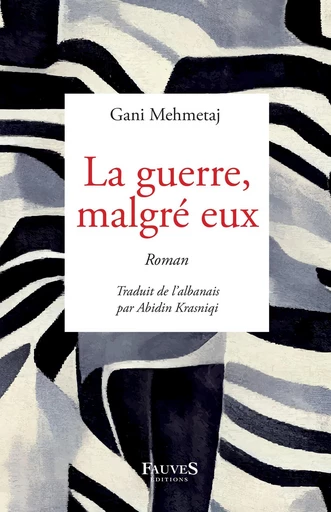 La guerre, malgré eux - Gani Mehmetaj - Fauves editions