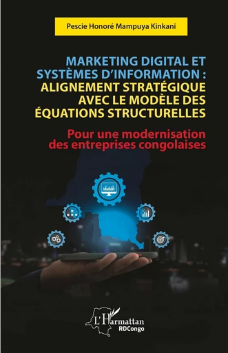 Marketing digital et systèmes d’information : Alignement stratégique avec le modèle des équations structurelles - Pescie Honoré Mampuya Kinkani - Editions L'Harmattan