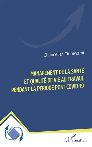 Management de la santé et qualité de vie au travail pendant la période post Covid-19 - Chancelier Cirimwami - Editions L'Harmattan