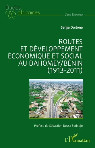 Routes et développement économique et social au Dahomey/Bénin (1913-2011) - Serge Ouitona - Editions L'Harmattan