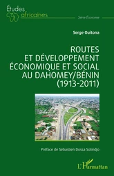 Routes et développement économique et social au Dahomey/Bénin (1913-2011)