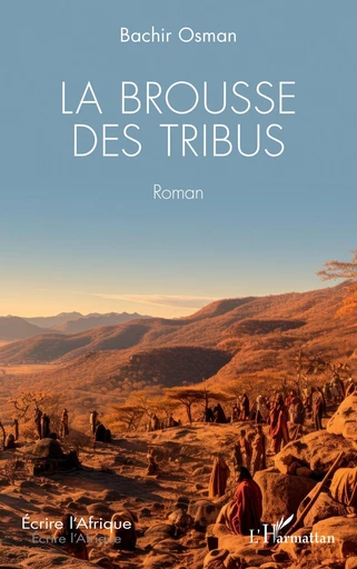 La brousse des tribus - Bachir Osman, Absieh Aden Houssein - Editions L'Harmattan