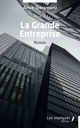 La Grande Entreprise - Anne Terramorsi - Les Impliqués