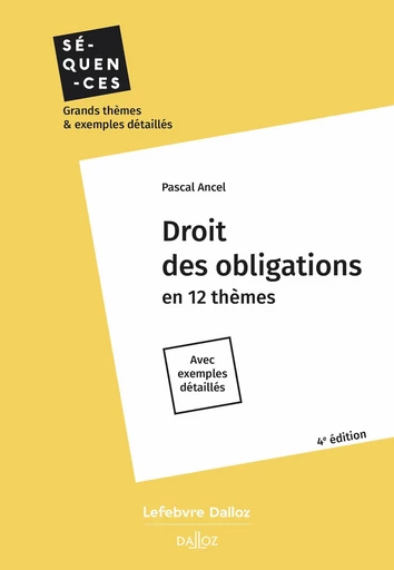 Droit des obligations. En 12 thèmes. Avec exemples détaillés. 4e éd. (N) - En 12 thèmes. Avec exempl - Pascal Ancel - Groupe Lefebvre Dalloz