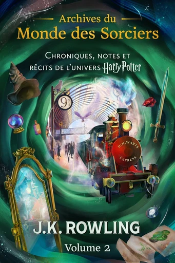 Archives du Monde des Sorciers (Volume 2) - J.K. Rowling - Pottermore Publishing