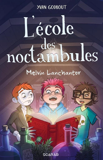 L'école des noctambules - Melvin Lanchantor - Yvan Godbout - Éditions Scarab