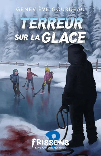 Terreur sur la glace - Geneviève Gourdeau - Frissons