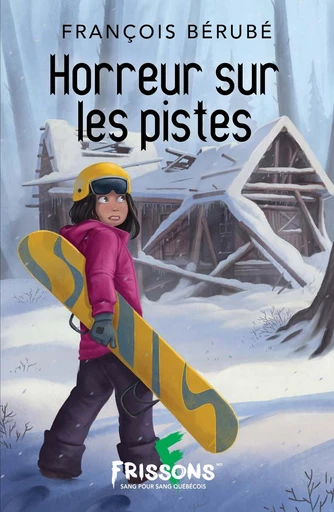 Horreur sur les pistes - François Bérubé - Frissons