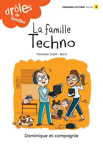 La famille Techno - Pierrette Dubé - Dominique et compagnie