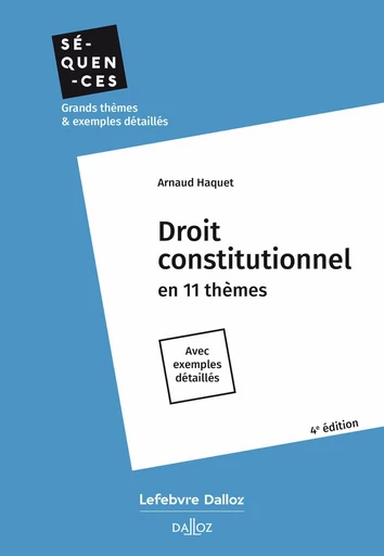 Droit constitutionnel. En 11 thèmes. 4e éd. (N) - Arnaud Haquet - Groupe Lefebvre Dalloz