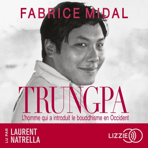 Trungpa : L'homme qui a introduit le bouddhisme en Occident - Fabrice Midal - Univers Poche