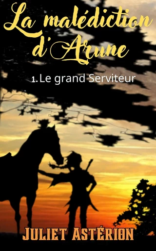 La Malédiction d’Arune – Tome 1 - Juliet Astérion - Librinova