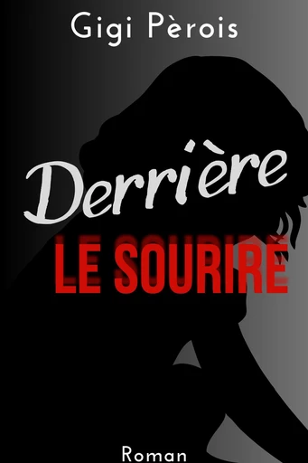 Derrière le sourire - Gigi Pèrois - Librinova