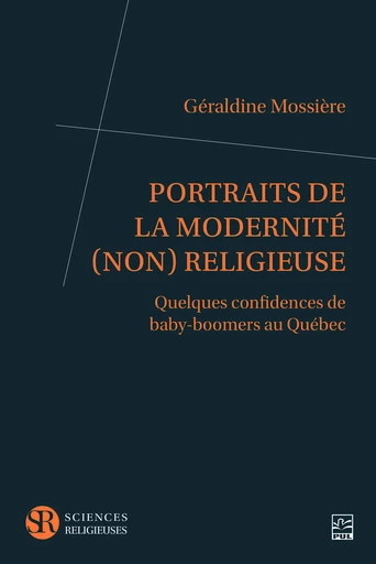 Portraits de la modernité (non) religieuse - Géraldine Mossière - Presses de l'Université Laval